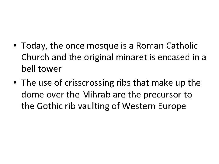  • Today, the once mosque is a Roman Catholic Church and the original