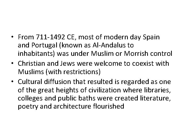  • From 711 -1492 CE, most of modern day Spain and Portugal (known
