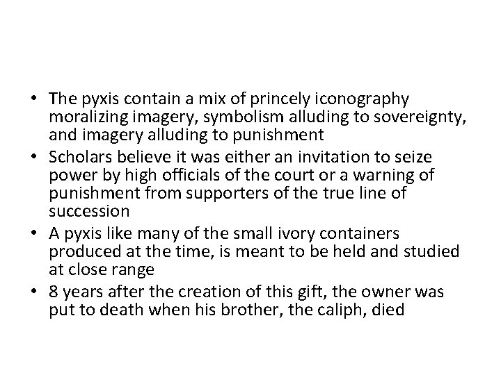  • The pyxis contain a mix of princely iconography moralizing imagery, symbolism alluding