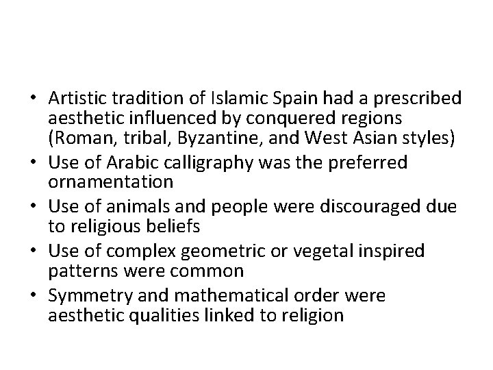  • Artistic tradition of Islamic Spain had a prescribed aesthetic influenced by conquered