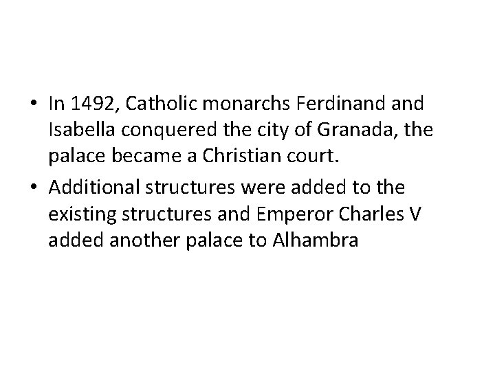  • In 1492, Catholic monarchs Ferdinand Isabella conquered the city of Granada, the