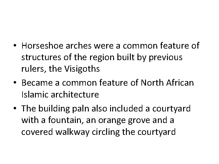  • Horseshoe arches were a common feature of structures of the region built