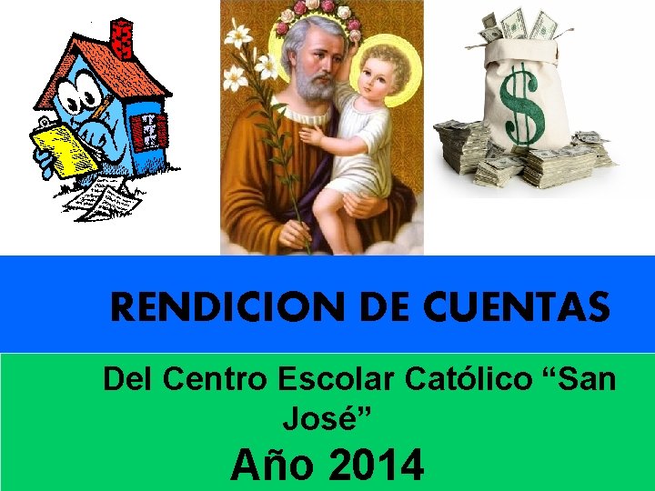 RENDICION DE CUENTAS Del Centro Escolar Católico “San José” Año 2014 