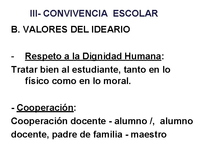 III- CONVIVENCIA ESCOLAR B. VALORES DEL IDEARIO - Respeto a la Dignidad Humana: Tratar