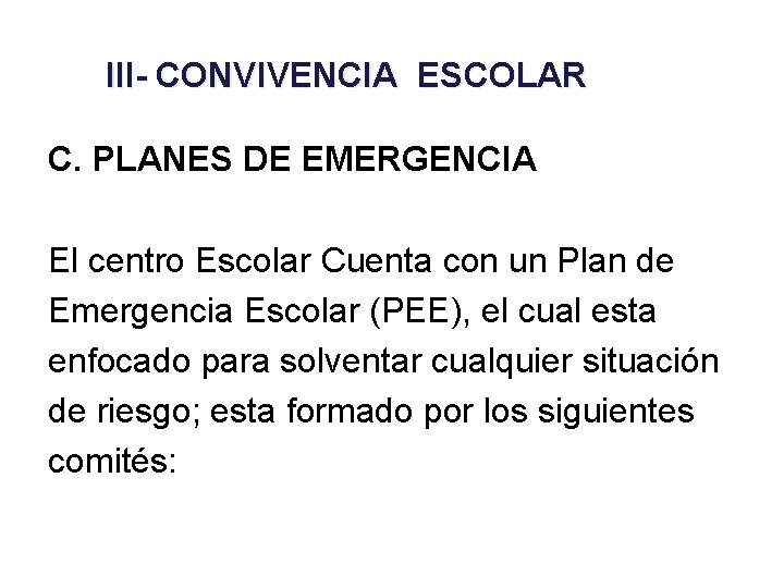 III- CONVIVENCIA ESCOLAR C. PLANES DE EMERGENCIA El centro Escolar Cuenta con un Plan