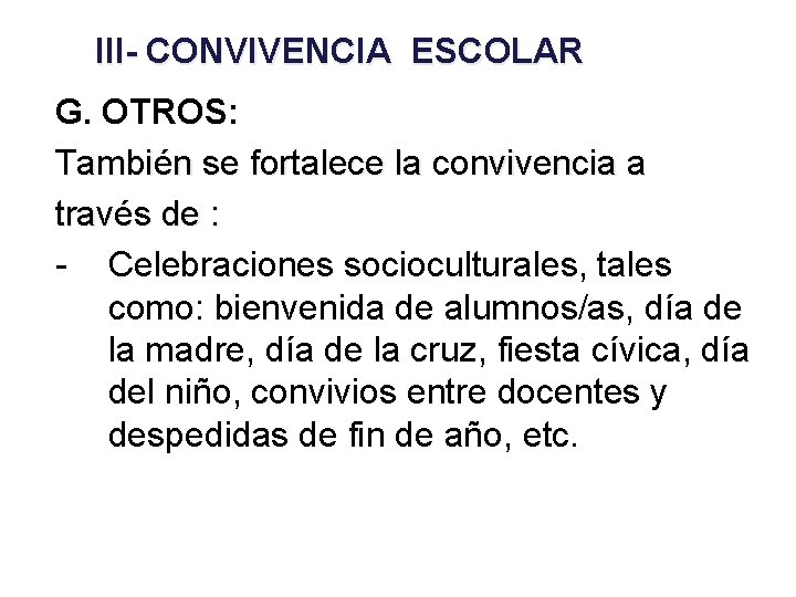 III- CONVIVENCIA ESCOLAR G. OTROS: También se fortalece la convivencia a través de :