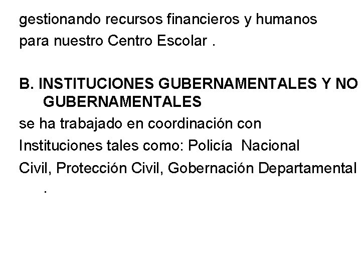 gestionando recursos financieros y humanos para nuestro Centro Escolar. B. INSTITUCIONES GUBERNAMENTALES Y NO