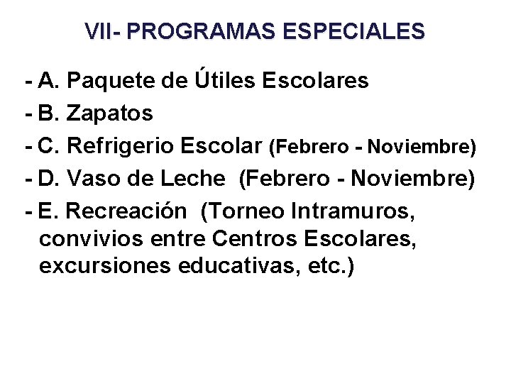 VII- PROGRAMAS ESPECIALES - A. Paquete de Útiles Escolares - B. Zapatos - C.