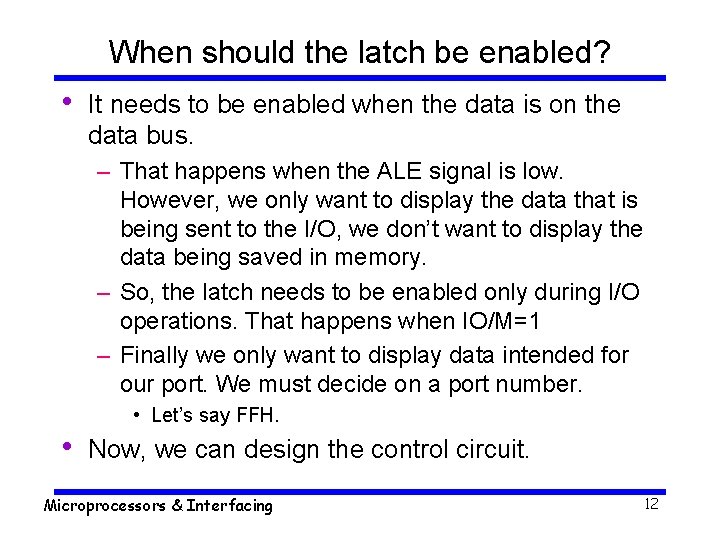 When should the latch be enabled? • It needs to be enabled when the