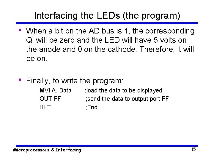 Interfacing the LEDs (the program) • When a bit on the AD bus is