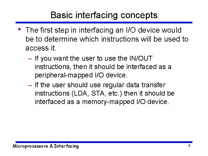 Basic interfacing concepts • The first step in interfacing an I/O device would be