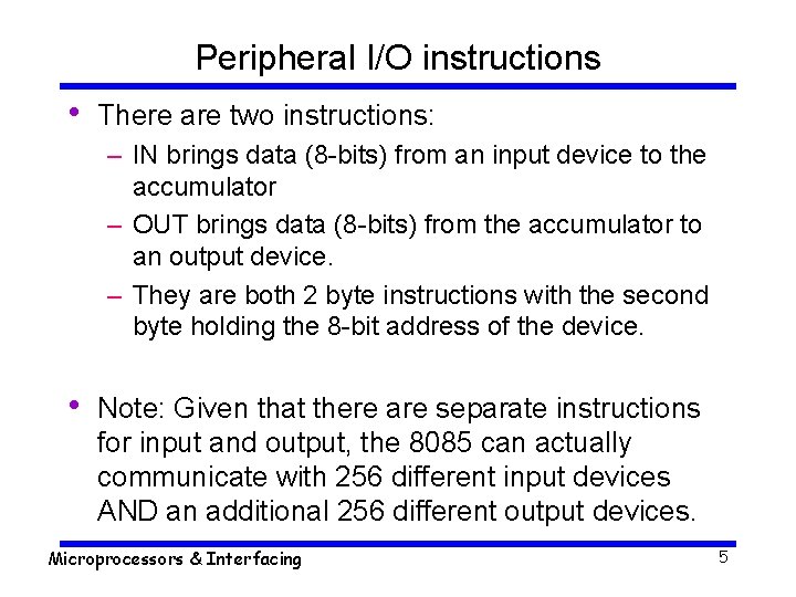 Peripheral I/O instructions • There are two instructions: – IN brings data (8 -bits)