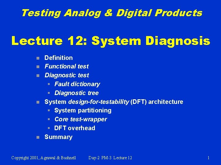 Testing Analog & Digital Products Lecture 12: System Diagnosis n n n Definition Functional