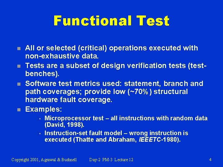 Functional Test n n All or selected (critical) operations executed with non-exhaustive data. Tests