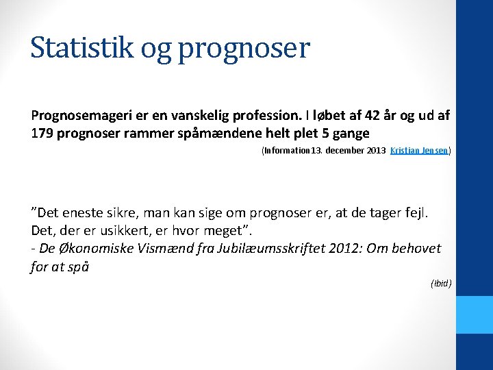 Statistik og prognoser Prognosemageri er en vanskelig profession. I løbet af 42 år og