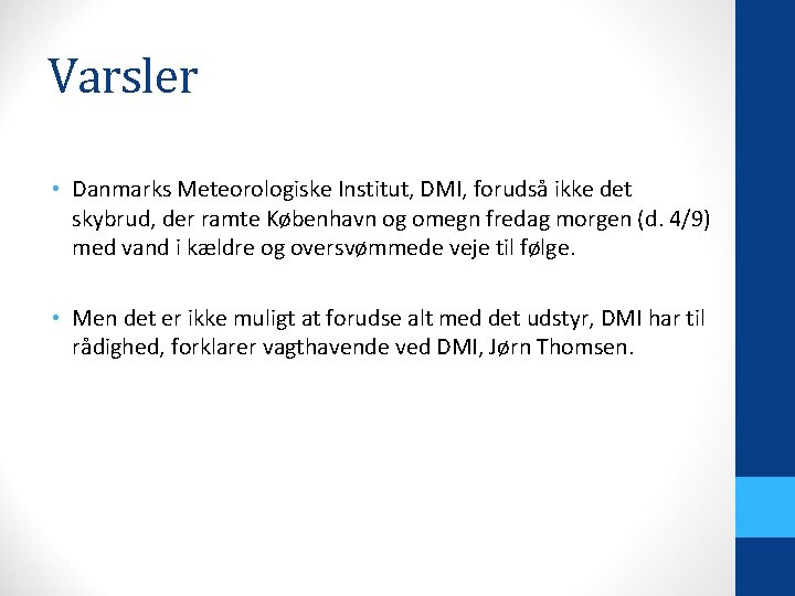 Varsler • Danmarks Meteorologiske Institut, DMI, forudså ikke det skybrud, der ramte København og