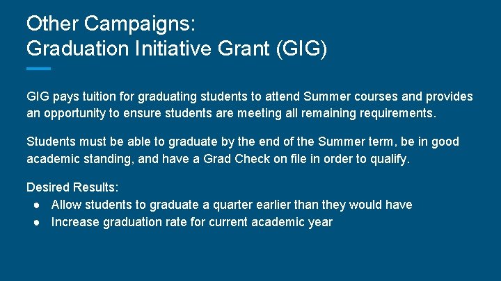 Other Campaigns: Graduation Initiative Grant (GIG) GIG pays tuition for graduating students to attend