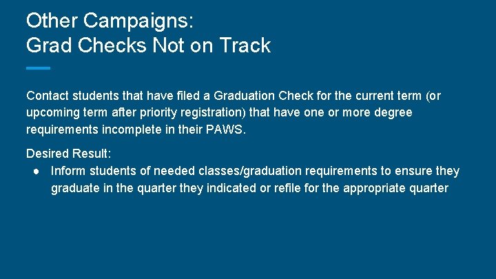 Other Campaigns: Grad Checks Not on Track Contact students that have filed a Graduation