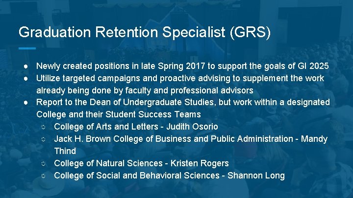 Graduation Retention Specialist (GRS) ● Newly created positions in late Spring 2017 to support