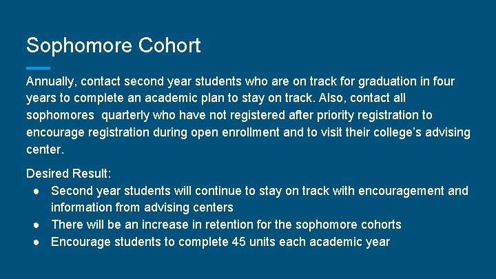 Sophomore Cohort Annually, contact second year students who are on track for graduation in