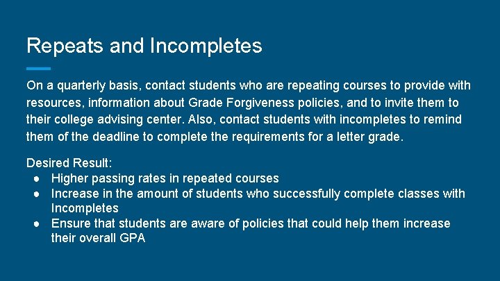 Repeats and Incompletes On a quarterly basis, contact students who are repeating courses to