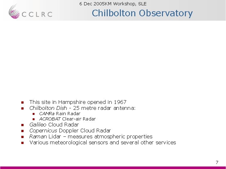 6 Dec 2005 KM Workshop, SLE Brian Matthews Chilbolton Observatory n n This site 6 Dec 2005 KM Workshop, SLE Brian Matthews Chilbolton Observatory n n This site