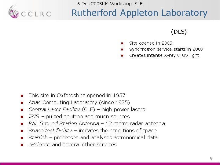 6 Dec 2005 KM Workshop, SLE Brian Matthews Rutherford Appleton Laboratory (DLS) n n 6 Dec 2005 KM Workshop, SLE Brian Matthews Rutherford Appleton Laboratory (DLS) n n