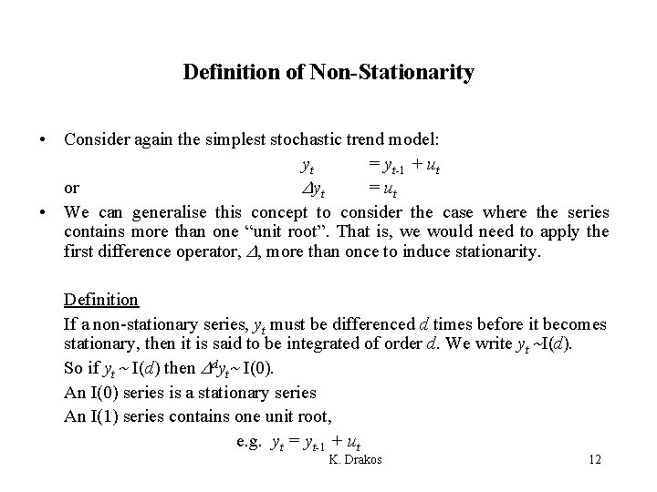 Definition of Non-Stationarity • Consider again the simplest stochastic trend model: yt = yt-1 Definition of Non-Stationarity • Consider again the simplest stochastic trend model: yt = yt-1