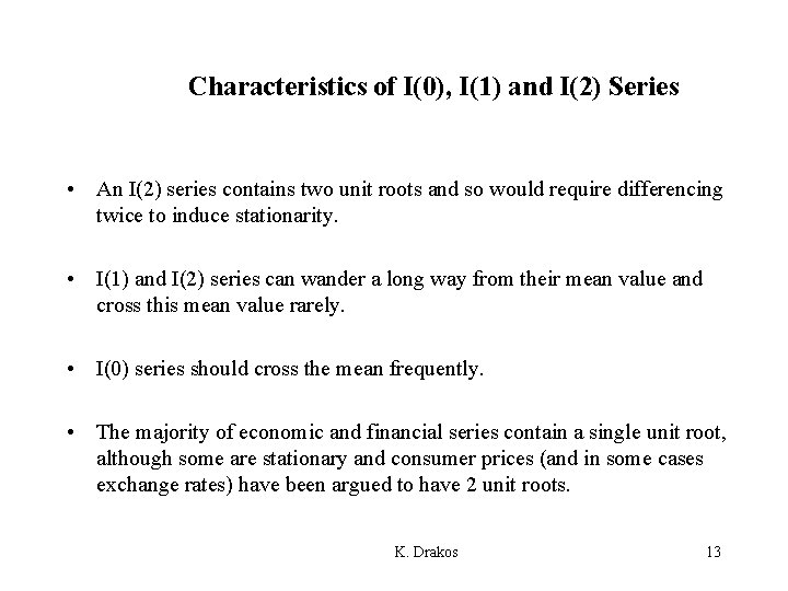 Characteristics of I(0), I(1) and I(2) Series • An I(2) series contains two unit Characteristics of I(0), I(1) and I(2) Series • An I(2) series contains two unit