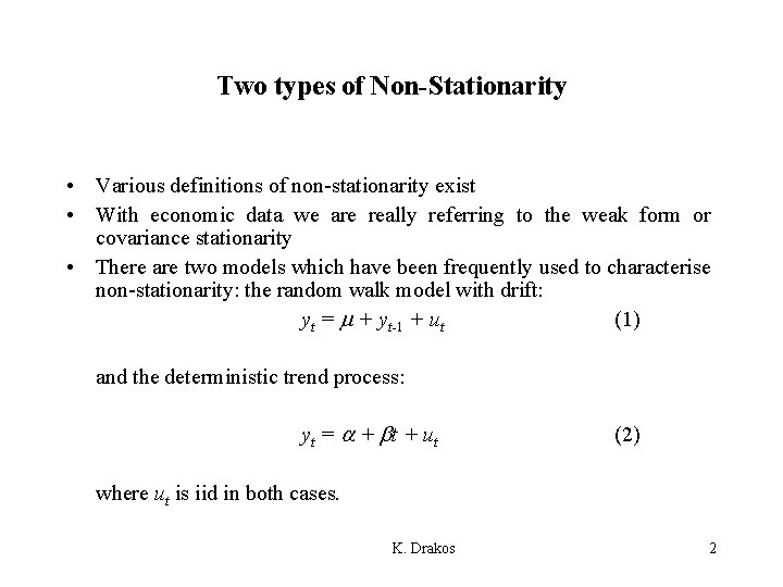 Two types of Non-Stationarity • Various definitions of non-stationarity exist • With economic data Two types of Non-Stationarity • Various definitions of non-stationarity exist • With economic data