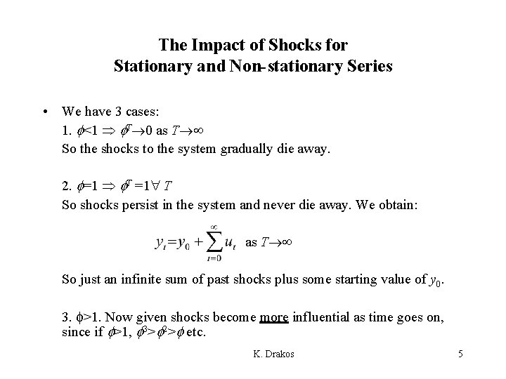 The Impact of Shocks for Stationary and Non-stationary Series • We have 3 cases: The Impact of Shocks for Stationary and Non-stationary Series • We have 3 cases: