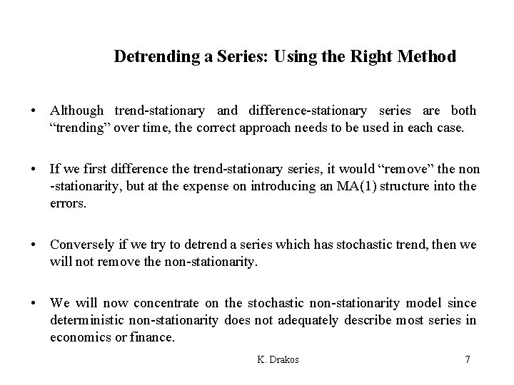 Detrending a Series: Using the Right Method • Although trend-stationary and difference-stationary series are Detrending a Series: Using the Right Method • Although trend-stationary and difference-stationary series are