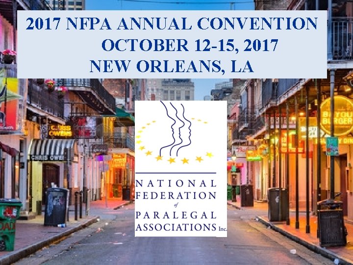 2017 NFPA ANNUAL CONVENTION OCTOBER 12 -15, 2017 NEW ORLEANS, LA 