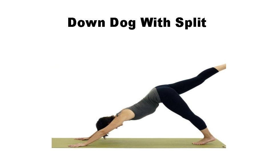 Down Dog With Split 