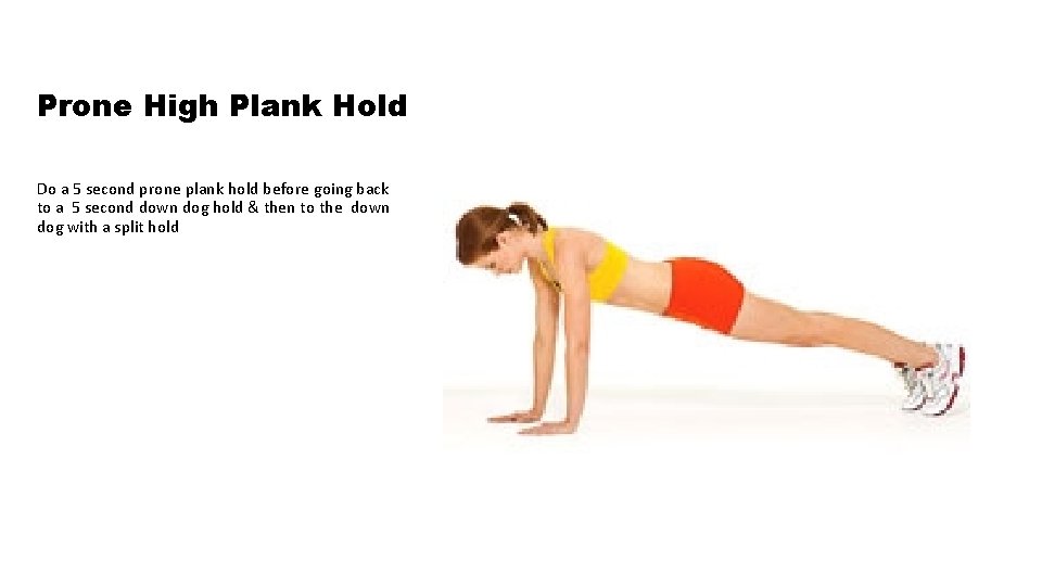 Prone High Plank Hold Do a 5 second prone plank hold before going back