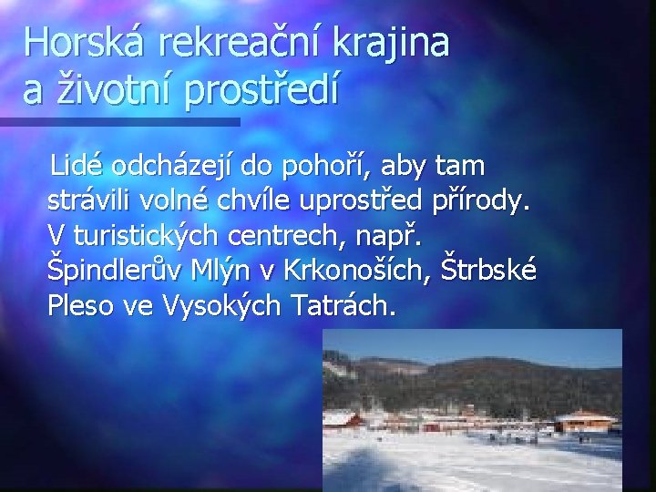 Horská rekreační krajina a životní prostředí Lidé odcházejí do pohoří, aby tam strávili volné