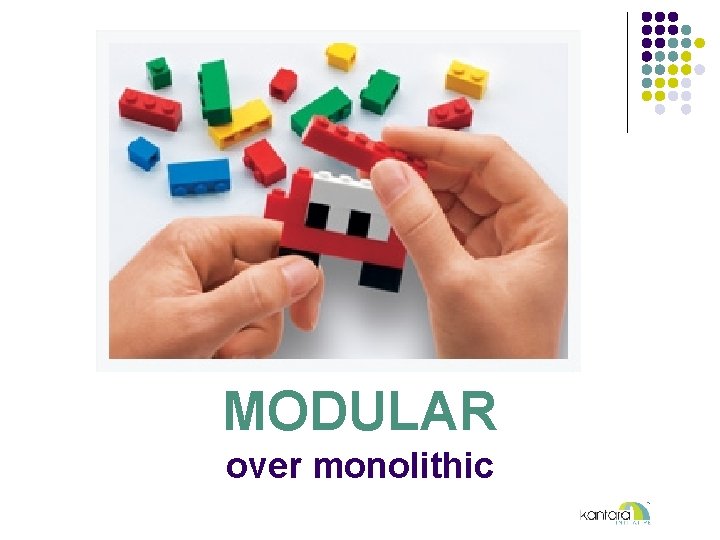 MODULAR over monolithic 