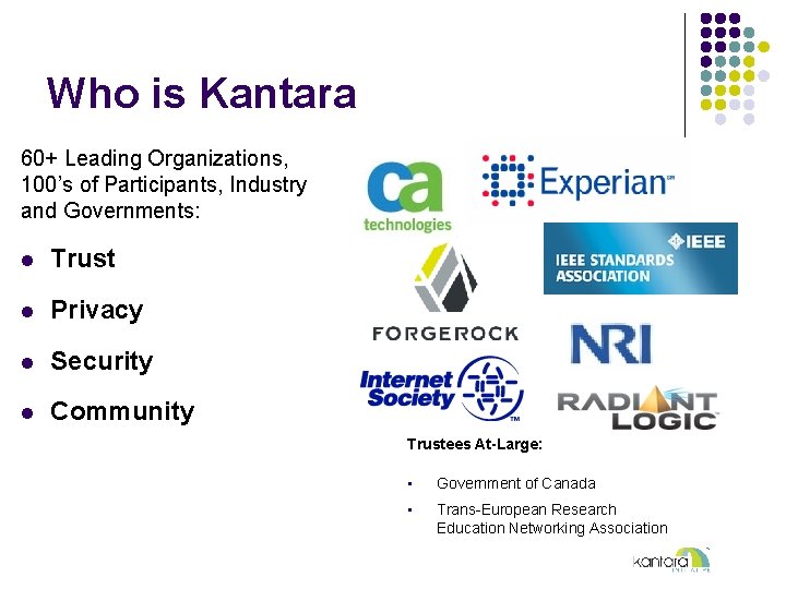 Who is Kantara 60+ Leading Organizations, 100’s of Participants, Industry and Governments: l Trust