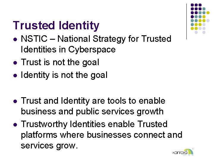 Trusted Identity l l l NSTIC – National Strategy for Trusted Identities in Cyberspace