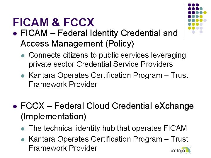 FICAM & FCCX l FICAM – Federal Identity Credential and Access Management (Policy) l