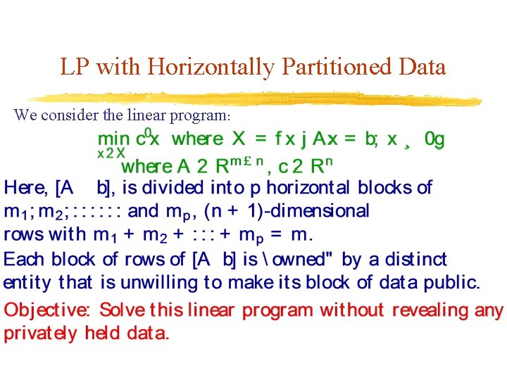LP with Horizontally Partitioned Data We consider the linear program: 