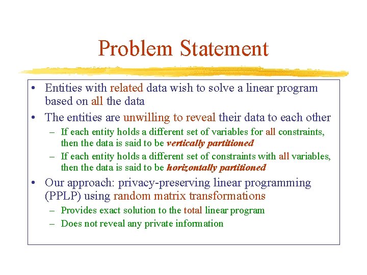 Problem Statement • Entities with related data wish to solve a linear program based