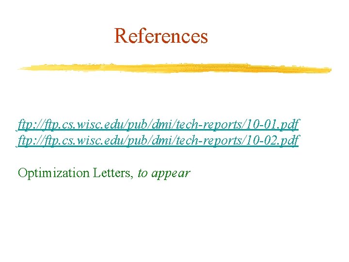 References ftp: //ftp. cs. wisc. edu/pub/dmi/tech-reports/10 -01. pdf ftp: //ftp. cs. wisc. edu/pub/dmi/tech-reports/10 -02.