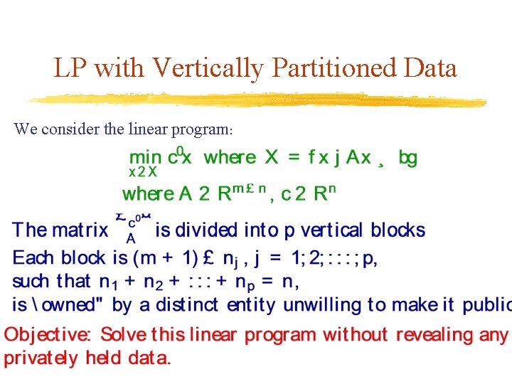 LP with Vertically Partitioned Data We consider the linear program: 