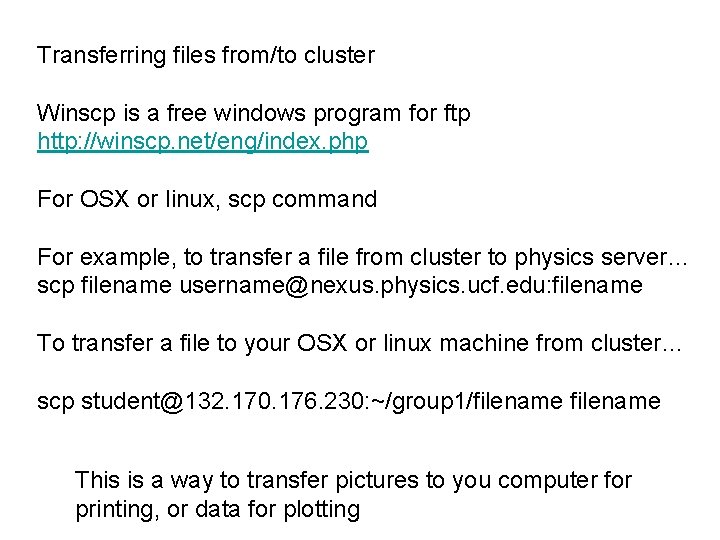 Transferring files from/to cluster Winscp is a free windows program for ftp http: //winscp.