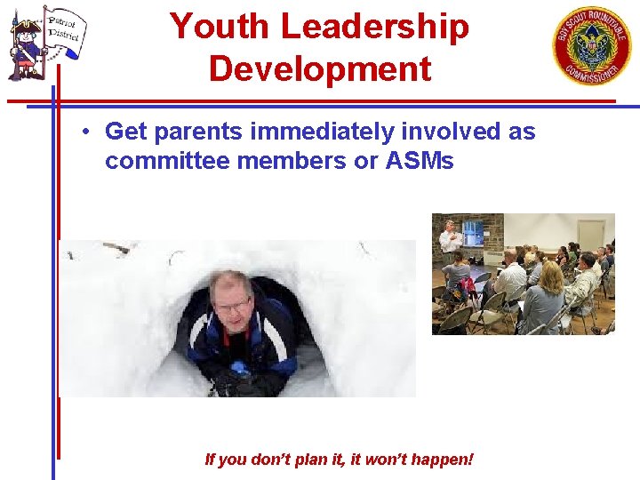 Youth Leadership Development • Get parents immediately involved as committee members or ASMs If Youth Leadership Development • Get parents immediately involved as committee members or ASMs If