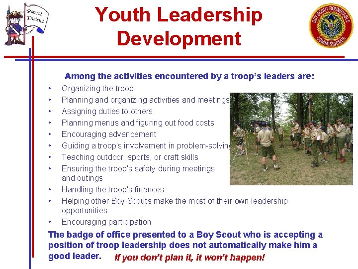 Youth Leadership Development Among the activities encountered by a troop’s leaders are: • • Youth Leadership Development Among the activities encountered by a troop’s leaders are: • •