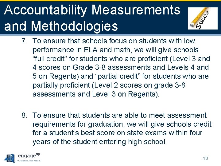 Accountability Measurements and Methodologies 7. To ensure that schools focus on students with low