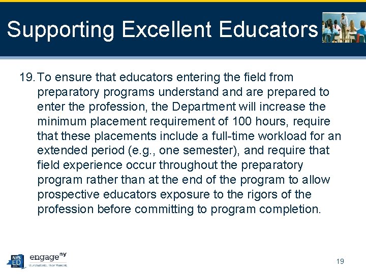 Supporting Excellent Educators 19. To ensure that educators entering the field from preparatory programs