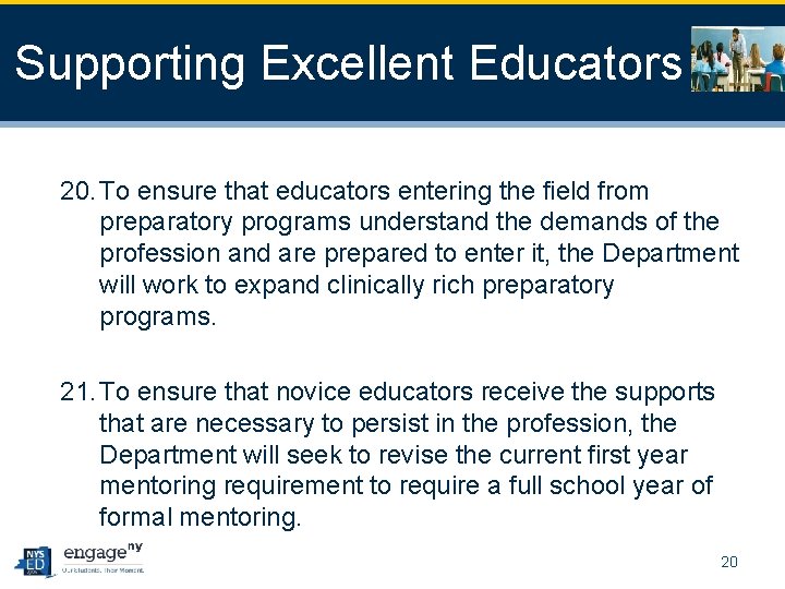Supporting Excellent Educators 20. To ensure that educators entering the field from preparatory programs